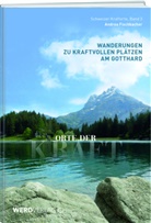 Andrea Fischbacher - Orte der Kraft - Wanderungen zu kraftvollen Plätzen am Gotthard