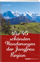 Dyami Häfliger - Die 45 schönsten Wanderungen der Jungfrauregion