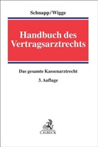 Peter Axer u a, Friedrich E. Schnapp, Pete Wigge, Peter Wigge, Pete Wigge (Dr.), Peter Wigge (Dr.) - Handbuch des Vertragsarztrechts