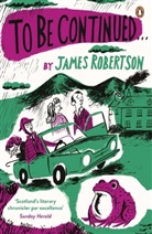 James Robertson - To Be Continued
