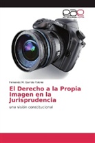 Fernando M Garrido Polonio, Fernando M. Garrido Polonio - El Derecho a la Propia Imagen en la Jurisprudencia