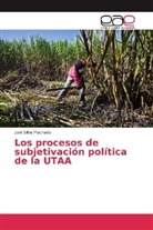 Josè Silva Machado - Los procesos de subjetivación política de la UTAA