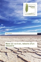 René Ricard - Mais où va-t-on, raisons d'un désastre