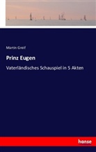 Martin Greif - Prinz Eugen