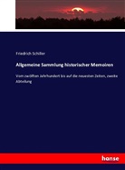 Friedric Schiller, Friedrich Schiller, Friedrich von Schiller - Allgemeine Sammlung historischer Memoiren