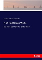 Friedrich Wilhelm Hackländer - F. W. Hackländers Werke