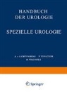 A. V. Lichtenberg, Voelcker, F Voelcker, F. Voelcker, H Wildbolz, H. Wildbolz - Handbuch der Urologie