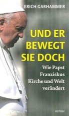 Erich Garhammer - Und er bewegt sie doch