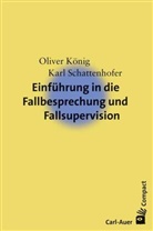 Olive König, Oliver König, Karl Schattenhofer - Einführung in die Fallbesprechung und Fallsupervision