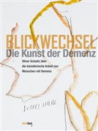 Oliver Schultz - Blickwechsel. Die Kunst der Demenz