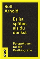 Rolf Arnold - Es ist später, als du denkst
