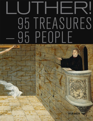 Mirko Gutjahr, Dr. Dr. Benjamin Hasselhorn, Mirko Gutjahr, Benjamin Hasselhorn,  Leismann, Burkhard Leismann... - Luther!, Englische Ausgabe - 95 Treasures - 95 People
