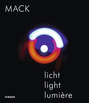Helmut Friedel, Heinz-Norbert Jocks, Hein Mack, Heinz Mack, Helmu Friedel, … - MACK - Licht / Light / Lumière
