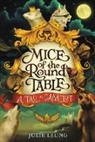 Julie Leung, Lindsey Carr - Mice of the Round Table #1: A Tail of Camelot