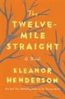 Eleanor Henderson - The Twelve-Mile Straight