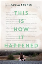 Paula Stokes - This is How it Happened