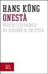 Hans Küng - Onestà. Perché l'economia ha bisogno di un'etica