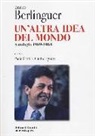 Enrico Berlinguer, P. Ciofi, G. Liguori - Enrico Berlinguer. Un'altra idea del mondo. Antologia (1969-1984)