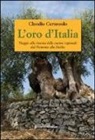 Claudio Cerasuolo - L'oro d'Italia. Viaggio alla ricerca delle cucine regionali dal Piemonte alla Sicilia