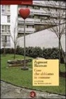Zygmunt Bauman - Cose che abbiamo in comune. 44 lettere dal mondo liquido