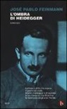 José P. Feinmann, José Pablo Feinmann - L'ombra di Heidegger