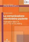 Michele Cassetta - La comunicazione odontoiatra-paziente. Migliorare la relazione con la PNL e il counseling