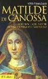 Vito Fumagalli - Matilde di Canossa. Potenza e solitudine di una donna del Medioevo