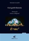 Antonino Leonardi - Così parlò Einstein. Armonia fra scienza e religione?