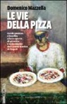 Domenico Mazzella, L. Cocozza - Le vie della pizza. Guida gustosa e insolta alla scoperta di pizzerie e monumenti del centro storico di Napoli. Ediz. italiana e inglese