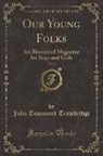 John Townsend Trowbridge - Our Young Folks, Vol. 6