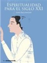 Lluís Racionero I Grau - ESPIRITUALIDAD PARA EL SIGLO XXI