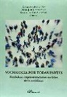 Álvaro . . . [et al. Rodríguez Díaz, Álvaro . . . [et al. ] Rodríguez Díaz - Sociología por todas partes : símbolos y representaciones sociales de lo cotidiano