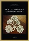 Bianca Rosa Bellomo, Anna Castagnetti, Donatella Granzarolo - Il pizzo di Verona. Ediz. italiana e inglese