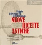 S. Caffari - Il cucchiaio d'argento. Nuove ricette antiche. Viaggio irriverente fra i fornelli italiani