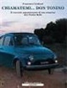 Francesco Cardinali - Chiamatemi... don Tonino. Il racconto appassionante di una scoperta: don Tonino Bello