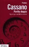 Franco Cassano - Partita doppia. Appunti per una felicità terrestre