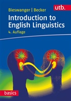 Annett Becker, Annette Becker, Markus Bieswanger - Introduction to English Linguistics