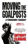 Anthony Clavane, Clavane Anthony - Moving The Goalposts