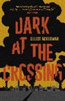 Elliot Ackerman - Dark at the Crossing