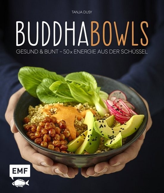 Tanja Dusy, Klaus-Maria Einwanger - Buddha-Bowls Gesund & bunt - 50 x Energie aus der Schüssel