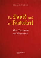Roland Kadan - Da David und sei Pantscherl