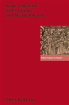 Hans Berner, Historische und Antiquarische Gesellschaft zu Basel, Historisch und Antiquarische Gesellschaft z, Hermann Wichers - Basler Zeitschrift für Geschichte und Altertumskunde (BZGA) - 116: Reformation in Basel