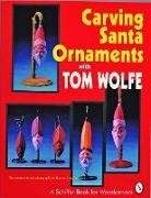 Tom Wolfe, Tom James Wolfe - Carving Santa Ornaments with Tom Wolfe
