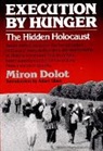 Miron Dolot, Dolot Miron - Execution by Hunger