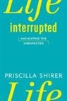 Priscilla Shirer - Life Interrupted