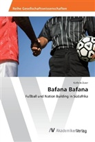 Kathrin Zuser - Bafana Bafana