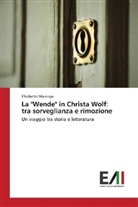 Elisabetta Marengo - La "Wende" in Christa Wolf: tra sorveglianza e rimozione