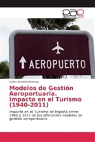Carlos Corullón Hermosa - Modelos de Gestión Aeroportuaria. Impacto en el Turismo (1940-2011)