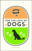 Kate May - For the Love of Dogs