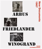 Diane Arbus, Lee Friedlander, Max Kozloff, Garry Winogrand, Sara Hermanson Meister, Sarah Hermanson Meister - Arbus, Friedlander, Winogrand